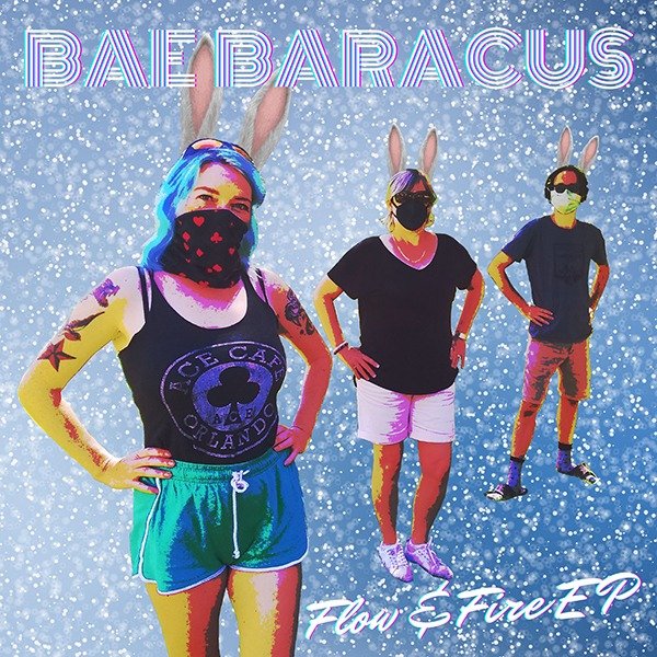 Bae Baracus - Fire & Flow EP (Boomsmack Records)